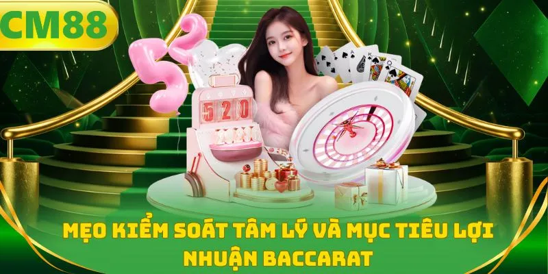 Mẹo kiểm soát tâm lý và mục tiêu lợi nhuận Baccarat